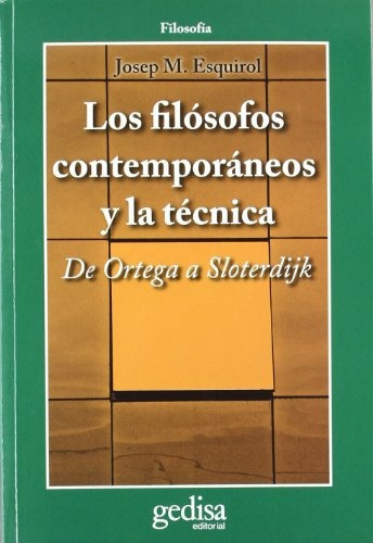 Filósofos Contemporáneos Y La Técnica, Los, De Esquirol, Josep. Editorial Gedisa, Tapa Blanda En Español
