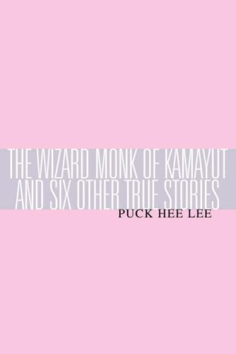 The Wizard Monk Of Kamayut And Six Other True Stories