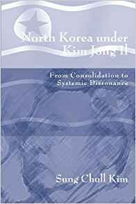 North Korea Under Kim Jong Il From Consolidation To Systemic