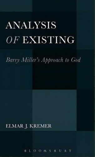 Analysis Of Existing: Barry Miller's Approach To God, De Elmar J. Kremer. Editorial Continuum Publishing Corporation, Tapa Dura En Inglés