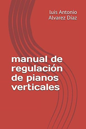 Libro: Manual Regulación Pianos Verticales (la Guia