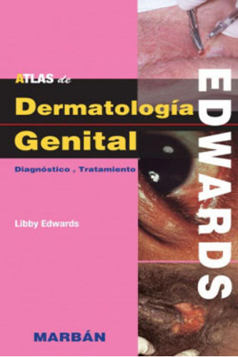 Atlas Dermatologia Genital.diagnostico Y Tratamiento.edwards