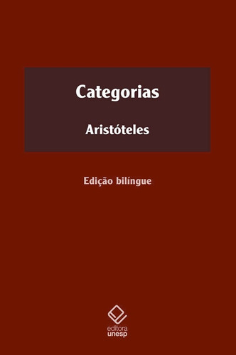 Categorias: Com prefácio de Francis Wolff, de Aristóteles. Fundação Editora da Unesp, capa mole em blin/griego/português, 2019