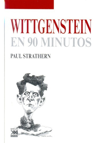 Wittgenstein En 90 Minutos, Paul Strathern, Ed. Sxxi Esp.