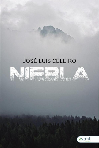 Niebla, De José Luis Celeiro. Editorial Avant, Tapa Blanda En Español, 2024