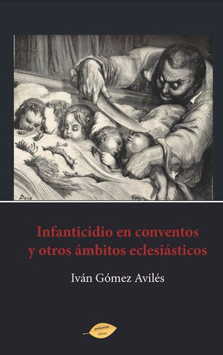 Infanticidio En Conventos Y Otros Ãâ¡mbitos Eclesiãâ¡sticos, De Gómez Avilés, Iván. Editorial Mandala Ediciones, Tapa Blanda En Español