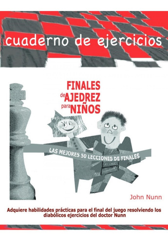 Cuaderno De Ejercicios Finales De Ajedrez Para Niños-nunn ,