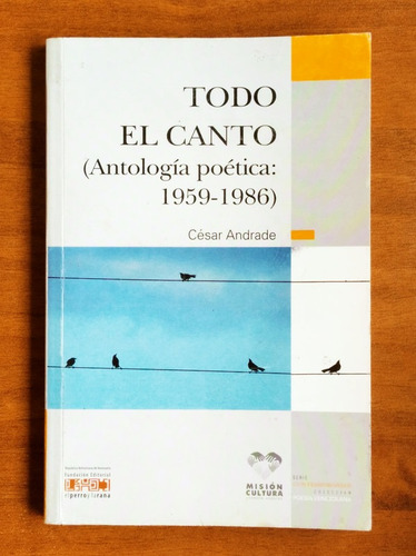 Todo El Canto Antología Poética: 1959-1986 / César Andrade