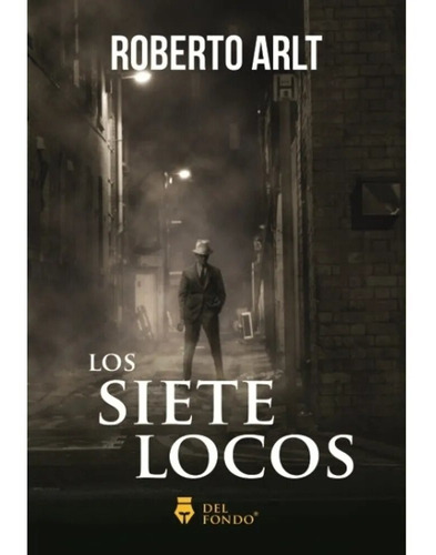 Los Siete Locos - Roberto Arlt