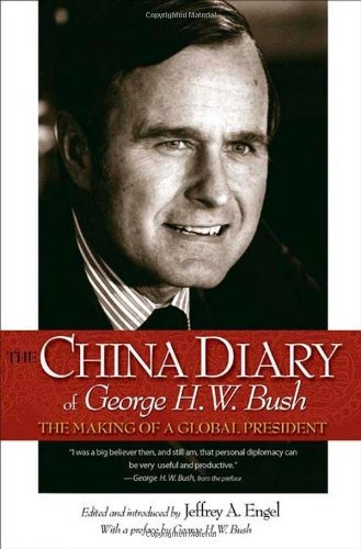 The China Diary Of George H W Bush The Making Of A Global Pr