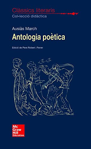 Clàssics Literaris Antologia Poètica De Ausiàs March Mcgrawh