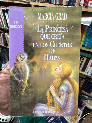 La Princesa Que Creía En Los Cuentos De Hadas - Marcia Grad