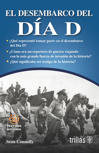 El Desembarco Del Día D Serie Testigos De La Historia, De Connolly, Sean., Vol. 1. Editorial Trillas, Tapa Blanda En Español, 2014