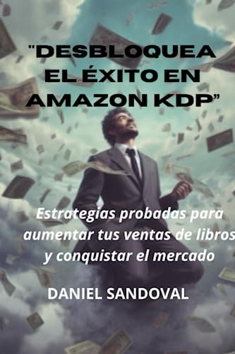  Desbloquea El Éxito En Amazon Kdp : Estrategias Probadas Pa