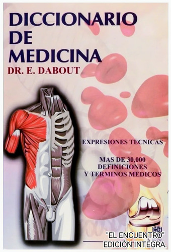 Imagen 1 de 1 de Diccionario De Medicina/ Dr. E. Dabout/ Expresiones Técnicas