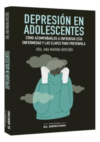 Depresion En Adolescentes, De Briceño, Ana Maria. Editorial Ediciones El Mercurio, Tapa Blanda En Español