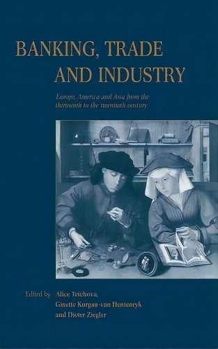 Banking, Trade And Industry, De Alice Teichova. Editorial Cambridge University Press, Tapa Dura En Inglés