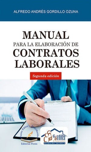 Manual Para La Elaboración De Contratos Laborales - 2.ª Ed. 2022, De Gordillo Ozuna, Alfredo Andrés. Editorial Flores Editor Y Distribuidor, Tapa Blanda En Español, 2022