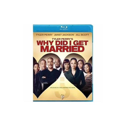 Tyler Perry's Why Did I Get Married Tyler Perry's Why Did I 