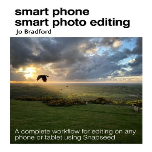 Smart Phone Smart Photo Editing - Jo Bradford. Eb8