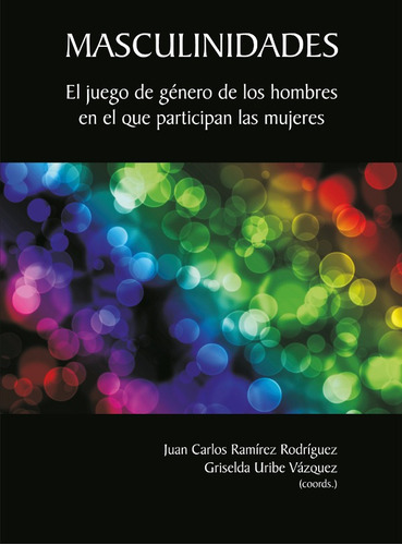 Masculinidades, de Juan Carlos Ramírez Rodríguez. Editorial Plaza y Valdés España, tapa blanda en español, 2009