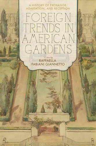 Foreign Trends In American Gardens, De Raffaella Fabiani Giannetto. Editorial University Virginia Press, Tapa Dura En Inglés