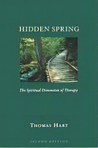 Hidden Spring : The Spiritual Dimension Of Therapy, De Thomas Hart. Editorial Augsburg Fortress, Tapa Blanda En Inglés, 2002