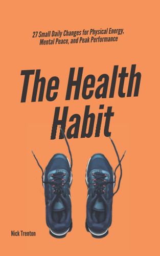 Libro: The Health Habit: 27 Small Daily Changes For Physical