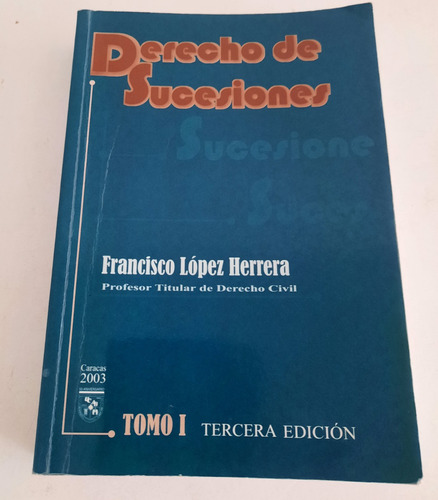 Derecho De Sucesiones Francisco Lopez Herrera. Tomo I. 3° Ed