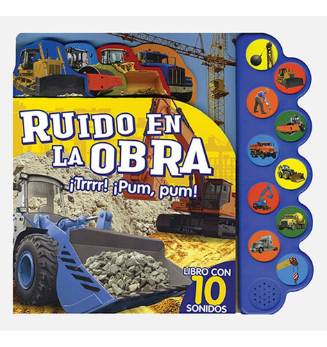 Libro Con 10 Sonidos: Ruido En La Obra ¡trrrr! ¡pum,pum