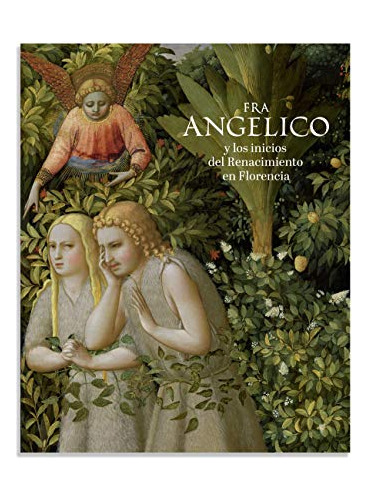 Libro Catálogo Fra Angelico Y Los Inicios Del Renacimiento E