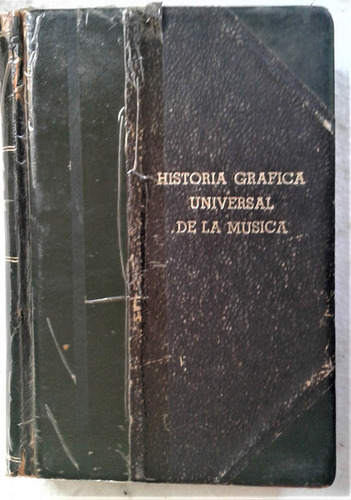 Historia Grafica Universal De La Musica - Kurt Pahlen - 1944