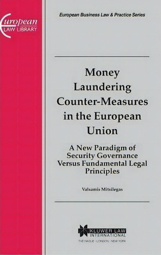 Money Laundering Counter-measures In The European Union, De Valsamis Mitsilegas. Editorial Kluwer Law International, Tapa Dura En Inglés