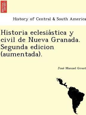 Libro Historia Eclesia Stica Y Civil De Nueva Granada. Se...