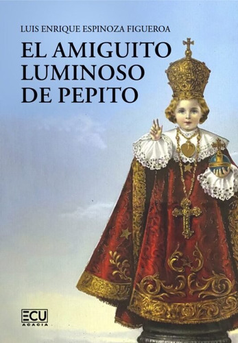 Libro El Amiguito Luminoso De Pepito - Espinoza Figueroa,...