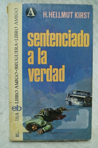 Sentenciado A La Verdad / H. Hellmut Kirst