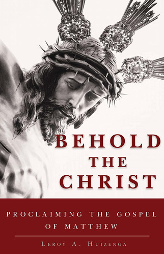 Libro Behold The Christ: Proclaiming The Gospel Of Matthew