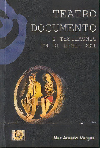 Teatro Documento Y Testimonio En El Siglo Xxi, De Amado Vargas, Mar. Editorial Ñaque Editora, Tapa Blanda En Español