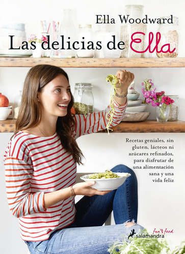 Libro: Las Delicias De Ella/ Deliciously Ella: 100+ Easy, He