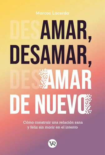 Amar Desamar Amar De Nuevo