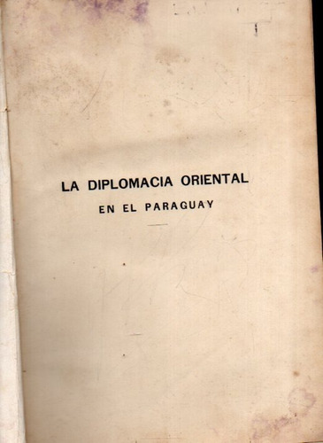 La Diplomacia Oriental En El Paraguay 