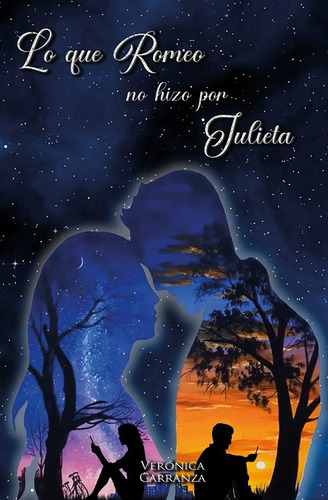 Lo Que Romeo No Hizo Por Julieta, De Verónica Carranza. Editorial Luna Nueva Ediciones, Tapa Blanda En Español, 2022