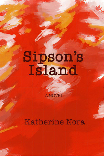 Sipson's Island, De Nora, Katherine. Editorial Lulu Pr, Tapa Blanda En Inglés