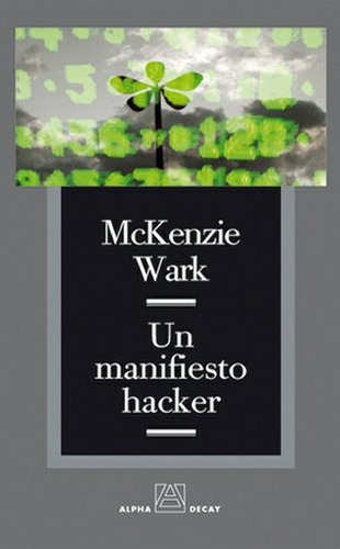 Un Manifiesto Hacker - Mckenzie Wark