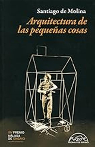 Arquitectura De Las Pequeñas Cosas: 340 (voces / Ensayo) / S