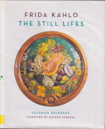 Frida Kahlo The Still Lifes 