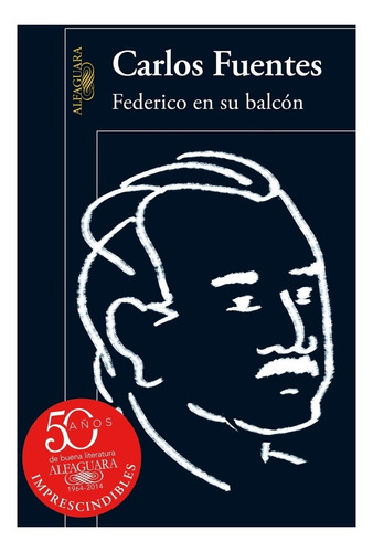 Federico En Su Balcón / Carlos Fuentes / Alfaguara