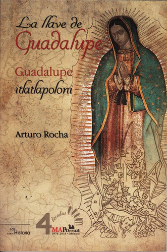 La Llave De Guadalupe, De Arturo Rocha. Editorial Miguel Angel Porrua, Edición 1 En Español, 2018