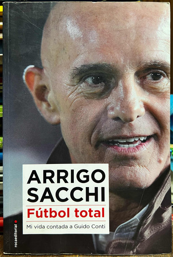 Futbol Total Mi Vida Contada Guido Conti - Arrigo Sacchi