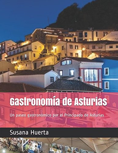 Gastronomia De Asturias: Un Paseo Gastronomico Por El Princi